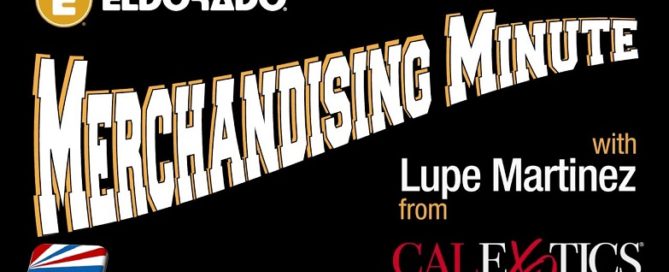 sex toys adult novelties Eldorado Merchandising Minute - Lupe Martinez of CalExotics