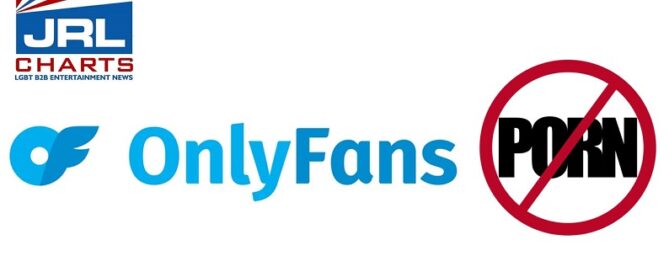 OnlyFans Bans Pornography starting October 1, 2021-JRL-CHARTS
