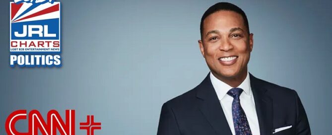 Openly Gay News Anchor Don Lemon Set to Host New Show on CNN+-2022-JRL-CHARTS