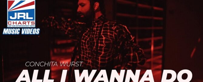 Conchita Wurst-All I Wanna Do Music Video-2022-gay music news-jrl-charts