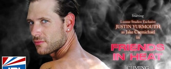 Friends In Heat-Series Teaser-Justin Yurmouth-Brian Bonds-Luxxxe Studios-jrl charts