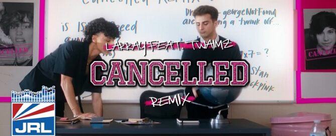 LARRAY - Canceled-Remix-Featuring Twaimz-2023-Gay Music News-LGBT News-jrl charts