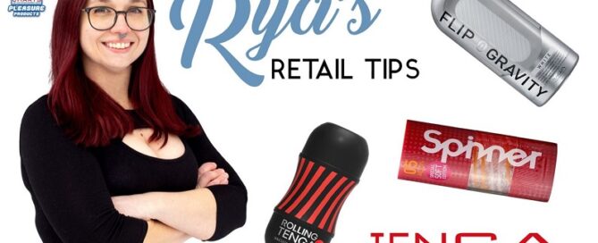Nalpac Wholesale-Presents-Rya's Retail Tips Episode 6-Tenga-sex toys-jrl charts