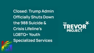SAMHSA terminates 988 LGBTQ youth lifeline services – July 2025 report by JRL CHARTS