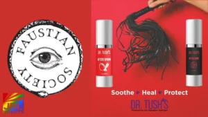 Faustian Society kink event producers partner with Dr Tush’s Products to introduce After Kink and After Spank aftercare to global fetish events | JRL CHARTS Pleasure Products News