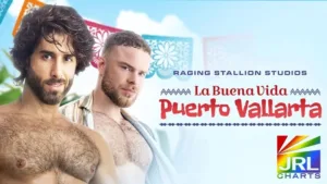Diego Sans and Marcus McNeill star in Raging Stallion’s La Buena Vida: Puerto Vallarta – JRL CHARTS Gay Adult News coverage