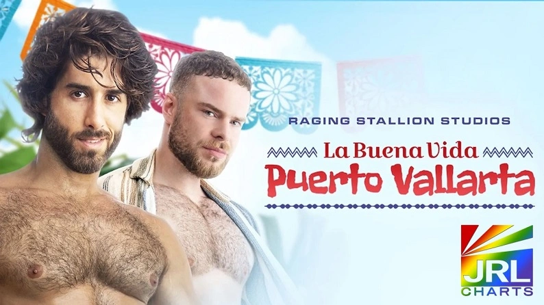 Diego Sans and Marcus McNeill star in Raging Stallion’s La Buena Vida: Puerto Vallarta – JRL CHARTS Gay Adult News coverage