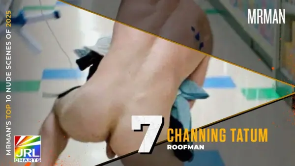 Top 10 Nude Male Celebrities of 2025 #7 – Channing Tatum Roofman nude scene | JRL CHARTS