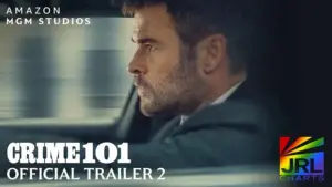 JRL CHARTS covers Crime 101 starring Chris Hemsworth and Halle Berry in the Amazon MGM Studios thriller