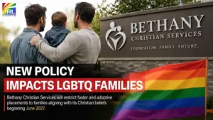 Bethany Christian Services policy change affecting LGBTQ foster and adoptive families beginning in June 2027.
