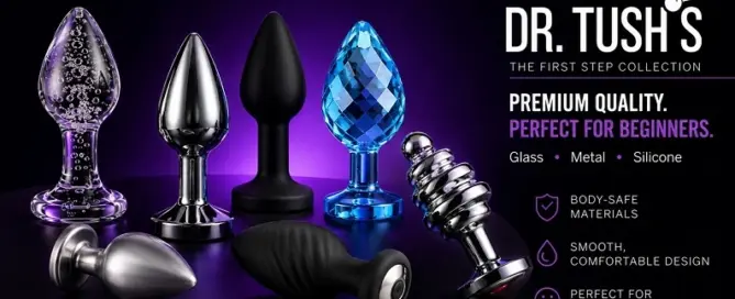 Dr. Tush’s First Step Collection featuring beginner-friendly glass, metal and silicone anal wellness products.