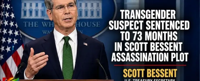 Treasury Secretary Scott Bessent pictured in a newsroom-style graphic about the transgender suspect sentenced to 73 months in the assassination plot.