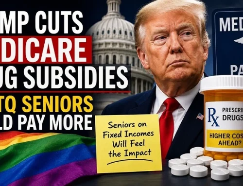 Trump Cuts Medicare Drug Subsidies—LGBTQ Seniors Could Pay More