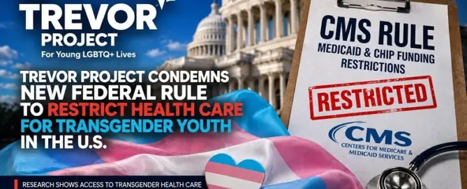 The Trevor Project responds to new CMS Medicaid and CHIP funding restrictions affecting transgender youth health care in the United States.