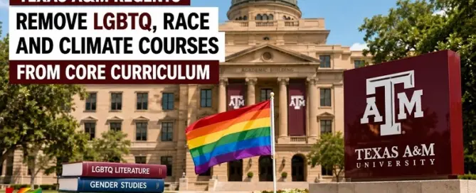 Texas A&M removes LGBTQ, race and climate change courses from core curriculum under new Texas higher education requirements.
